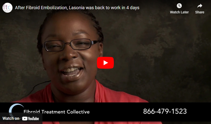 After Fibroid Embolization, Lasonia was back to work in 4 days