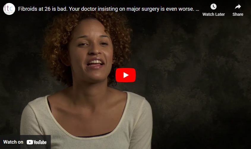 Fibroids at 26 is bad. Your doctor insisting on major surgery is even worse. Jessica's Testimonial