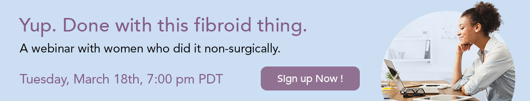 Join fibroid expert Bruce McLucas M.D. and patients who stopped fibroids without surgery