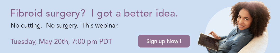 Join fibroid expert Bruce McLucas M.D. and patients who stopped fibroids without surgery