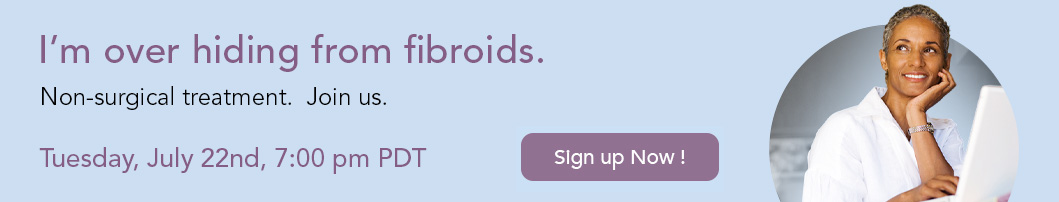 Join fibroid expert Bruce McLucas M.D. and patients who stopped fibroids without surgery